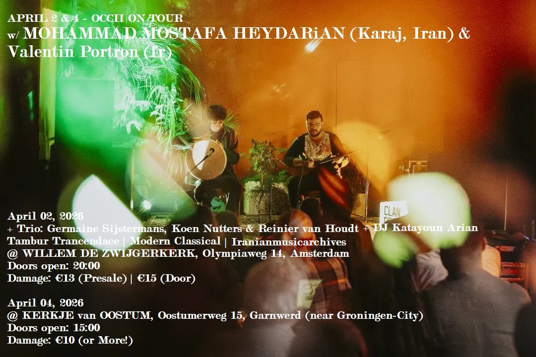 OCCII ON TOUR @ WILLEM DE ZWIJGERKERK w/ Mohammad Mostafa Heydarian (Iran) + Trio: Germaine Sijstermans\, Koen Nutters & Reinier van Houdt + KATAYOUN
